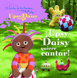 UPSY DAISY QUIERE CANTAR!