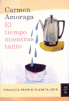 EL TIEMPO MIENTRAS TANTO (FINALISTA P.PLANETA 2010)