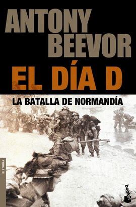 EL DIA D. LA BATALLA DE NORMANDIA