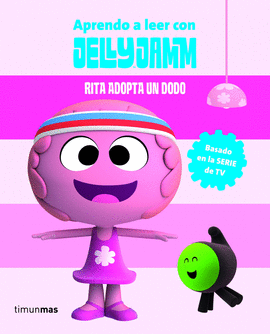 APRENDE A LEER CON JELLY JAMM. RITA ADOPTA UN DODO
