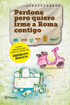 PERDONA PERO QUIERO IRME A ROMA CONTIGO