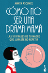 C�MO NO SER UNA DRAMA MAM� -BOOKET