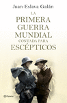 LA PRIMERA GUERRA MUNDIAL CONTADA PARA ESCPTICOS