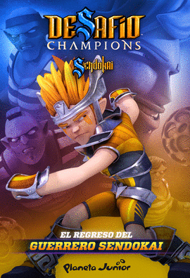 DESAFO CHAMPIONS SENDOKAI. NARRATIVA 1. EL REGRESO DEL GUERRERO SENDOKAI