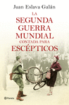 LA SEGUNDA GUERRA MUNDIAL CONTADA PARA ESCPTICOS