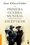LA PRIMERA GUERRA MUNDIAL CONTADA PARA ESCEPTICOS -BOOKET