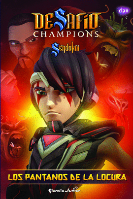DESAFO CHAMPIONS SENDOKAI. NARRATIVA 6. LOS PANTANOS DE LA LOCURA