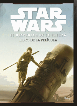 STAR WARS: EL DESPERTAR DE LA FUERZA. EL LIBRO DE LA PELÍCULA