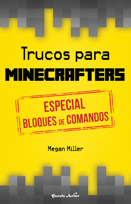 TRUCOS PARA MINECRAFTERS. ESPECIAL BLOQUES DE COMANDO