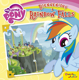 MY LITTLE PONY. BIENVENIDOS A RAINBOW FALLS