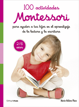 100 ACTIVIDADES MONTESSORI PARA AYUDAR A TUS HIJOS EN EL APRENDIZAJE DE LA LECTU