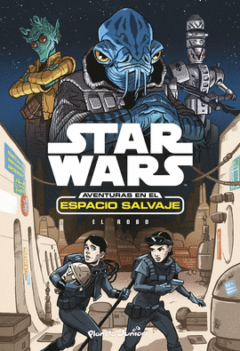 STAR WARS. AVENTURAS ESPACIO SALVAJE 4. EL ROBO