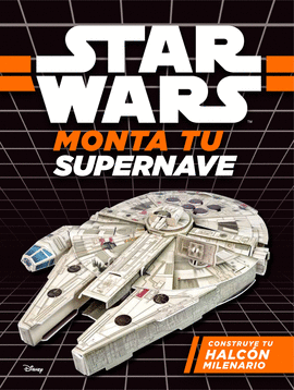 STAR WARS. MONTA TU SUPERNAVE. HALCON MILENARIO