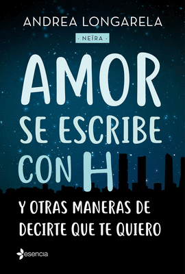 AMOR SE ESCRIBE CON H Y OTRAS MANERAS DE DECIRTE QUE TE QUIERO