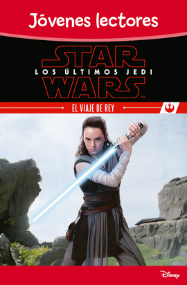 STAR WARS. LOS ULTIMOS JEDI. EL VIAJE DE REY