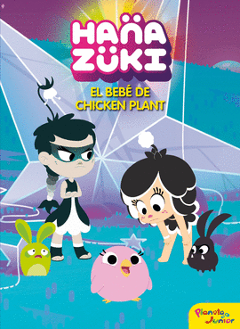 HANAZUKI. EL BEB DE CHICKEN PLANT