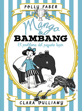 MANGO & BAMBANG 3. EL PROBLEMA DEL PEQUEO TAPIR