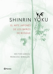 SHINRIN-YOKU. EL ARTE JAPONS DE LOS BAOS DE BOSQUE