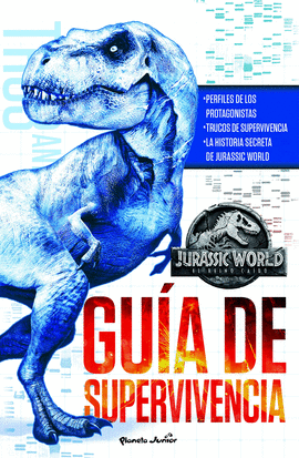 JURASSIC WORLD. EL REINO CAIDO. GUIA DE SUPERVIVEN