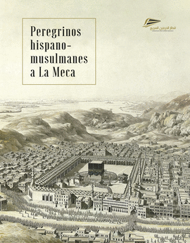 LA MEDINA.. PEREGRINOS HISPANO MUSULMANES A LA MECA