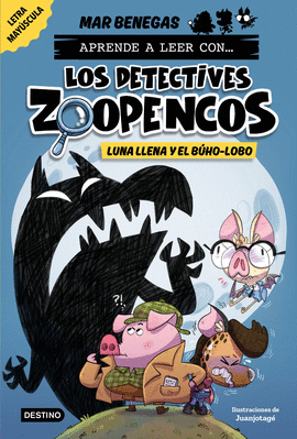 APRENDE A LEER CON... LOS DETECTIVES ZOOPENCOS 3. LUNA LLENA Y EL BHO-LOBO