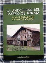 ANTIGUEDAD DEL CASERIO DE BIZKAIA, LA - FUNDAMENTA