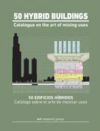50 HYBRID BUILDINGS. CATALOGUE ON THE ART OF MIXING USES