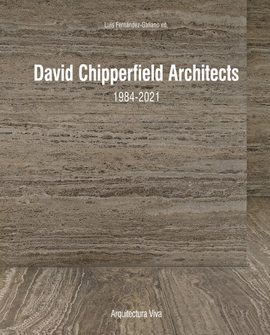 DAVID CHIPERFIELD ARCHITECTS 1984-2021. ARQUITECTURA VIVA