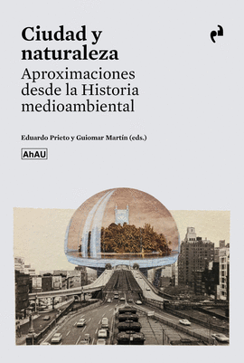 CIUDAD Y NATURALEZA. APROXIMACIONES DESDE HISTORIA MEDIAMBIENTAL