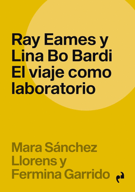 RAY EAMES Y LINA BO BARDI. EL VIAJE COMO LABORATORIO