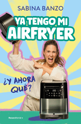 YA TENGO MI AIRFRYER, AHORA QU?