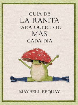 GUA DE LA RANITA PARA QUERERTE MS CADA DA