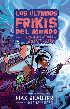 LOS LTIMOS FRIKIS DEL MUNDO: LA HEROICA AVENTURA DE QUINT Y DIRK