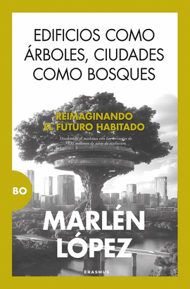 EDIFICIOS COMO RBOLES, CIUDADES COMO BOSQUES