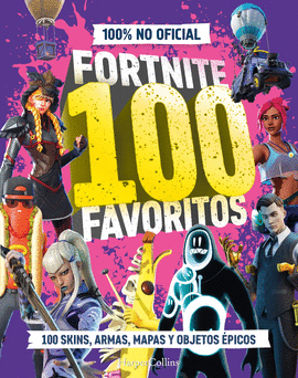 FORTNITE 100 FAVORITOS (100% NO OFICIAL): LA GU�A DEFINITIVA DE LO MEJOR DE FORT