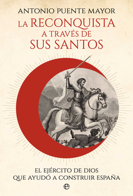 LA RECONQUISTA A TRAV�S DE SUS SANTOS
