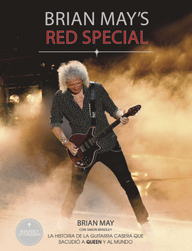 BRIAN MAY'S RED SPECIAL. LA HISTORIA DE LA GUITARRA CASERA QUE SACUDI A QUEEN Y