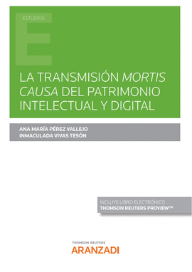 LA TRANSMISI�N MORTIS CAUSA DEL PATRIMONIO INTELECTUAL Y DIGITAL (PAPEL + E-BOOK
