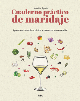 CUADERNO PRCTICO DE MARIDAJE. APRENDE A COMBINAR PLATOS Y VINOS COMO UN SUMILLE