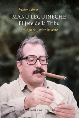 MANU LEGUINECHE. EL JEFE DE LA TRIBU