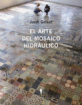 EL ARTE DEL MOSAICO HIDRULICO