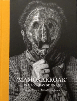 MAMOXARROAK.LAS MASCARAS DE UNANU