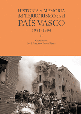 HISTORIA Y MEMORIA DEL TERRORISMO EN EL PAS VASCO II 1981-1994