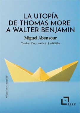 LA UTOP�A DE THOMAS MORE A WALTER BENJAMIN