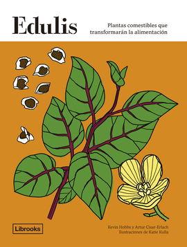 EDULIS. PLANTAS COMESTIBLES QUE TRANSFORMAR�N LA ALIMENTACI�N.