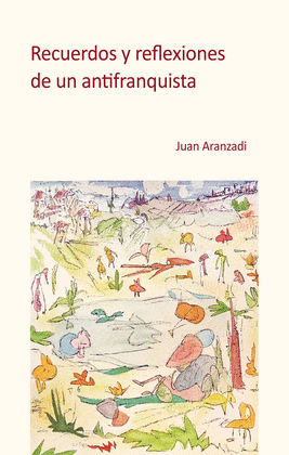 RECUERDOS Y REFLEXIONES DE UN ANTIFRANQUISTA