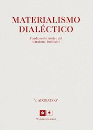 MATERIALISMO DIAL�CTICO: FUNDAMENTO TE�RICO DEL MARXISMO-LENINSMO