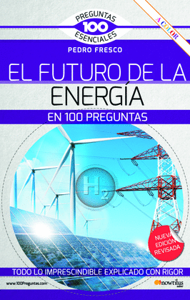 EL FUTURO DE LA ENERGA EN 100 PREGUNTAS. N.E. REVISADA Y A COLOR