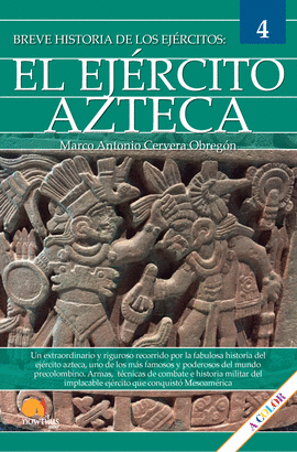 BREVE HISTORIA DEL EJRCITO AZTECA