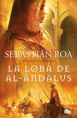 LA LOBA DE AL-NDALUS (TRILOGA ALMOHADE 1)